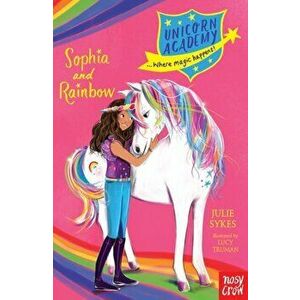 Unicorn Academy: Sophia and Rainbow, Paperback - Julie Sykes imagine