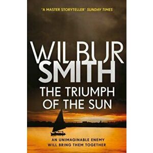 Triumph of the Sun. The Courtney Series 12, Paperback - Wilbur Smith imagine