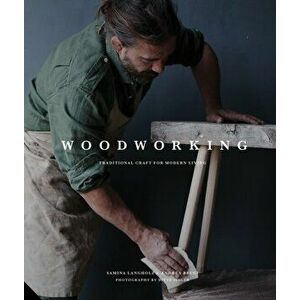 Woodworking. Traditional Craft for Modern Living, Hardback - Samina Langholz imagine