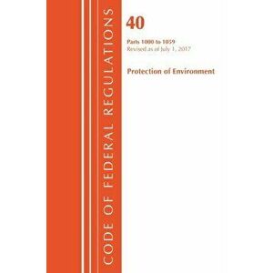 Code of Federal Regulations, Title 40: Parts 1000-1059 (Protection of Environment) TSCA Toxic Substances. Revised 7/17, Paperback - *** imagine