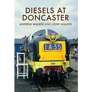 Diesels at Doncaster, Paperback - Andrew Walker imagine