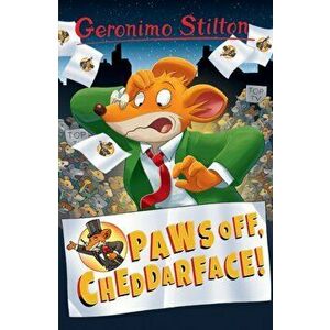 Paws Off, Cheddarface!, Paperback - Geronimo Stilton imagine