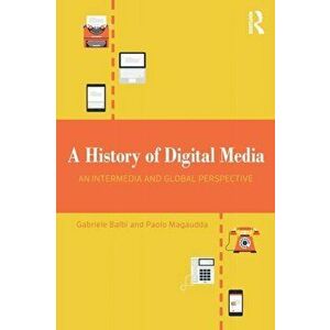 History of Digital Media. An Intermedia and Global Perspective, Paperback - Paolo Magaudda imagine