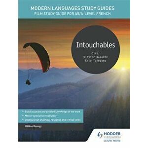 Modern Languages Study Guides: Intouchables. Film Study Guide for AS/A-level French, Paperback - Helene Beaugy imagine