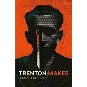 Trenton Makes, Hardback - Tadzio Koelb imagine