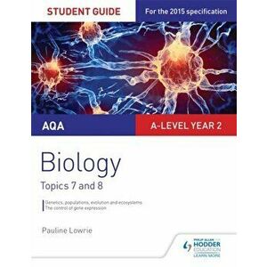 AQA AS/A-level Year 2 Biology Student Guide: Topics 7 and 8, Paperback - Pauline Lowrie imagine
