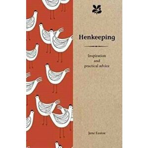 Henkeeping. Inspiration and Practical Advice for Beginners, Hardback - Jane Eastoe imagine