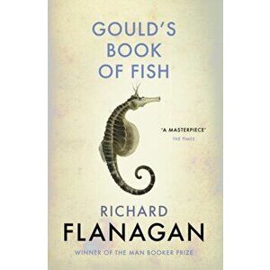 Gould's Book of Fish, Paperback - Richard Flanagan imagine