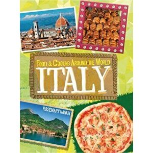 Food & Cooking Around the World: Italy, Paperback - Rosemary Hankin imagine
