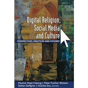Digital Religion, Social Media and Culture. Perspectives, Practices and Futures, Paperback - *** imagine