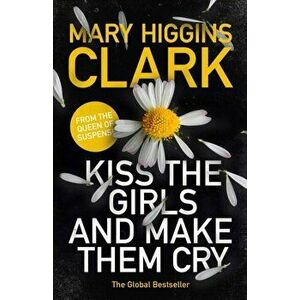 Kiss the Girls and Make Them Cry, Hardback - Mary Higgins Clark imagine