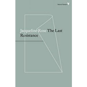 Last Resistance, Paperback - Jacqueline Rose imagine