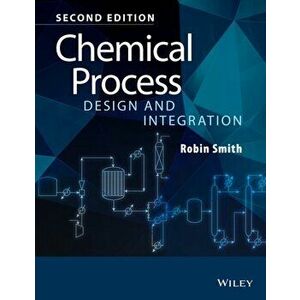 Chemical Process Design and Integration, Paperback - Robin M. Smith imagine