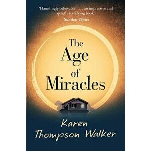 Age of Miracles, Paperback - Karen Thompson Walker imagine