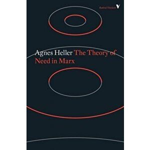 Theory of Need in Marx, Paperback - Agnes Heller imagine