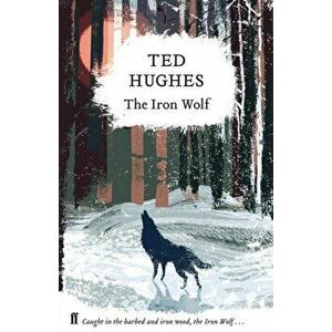 The Iron Wolf. Collected Animal Poems Vol 1, Hardback - Ted Hughes imagine