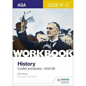 AQA GCSE (9-1) History Workbook: Conflict and Tension, 1918-1939, Paperback - Kate Harker imagine