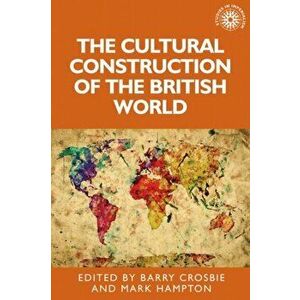 Cultural Construction of the British World, Paperback - *** imagine
