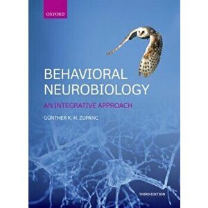 Behavioral Neurobiology. An integrative approach, Paperback - Gunther K.H. Zupanc imagine