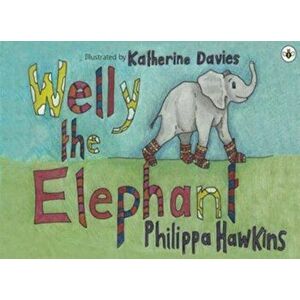 Welly the Elephant, Paperback - Philippa Hawkins imagine