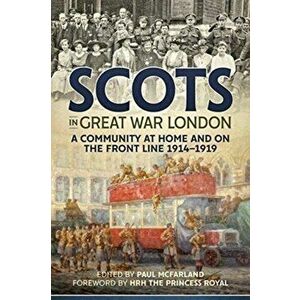 Scots in Great War London. A Community at Home and on the Front Line 1914-1919, Hardback - *** imagine