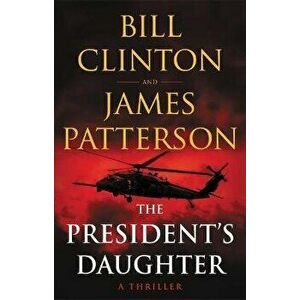 The President's Daughter: A Thriller, Hardcover - James Patterson imagine