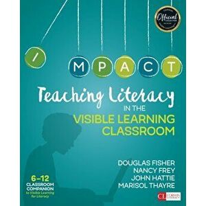 Teaching Literacy in the Visible Learning Classroom, Grades 6-12, Paperback - John A. Hattie imagine