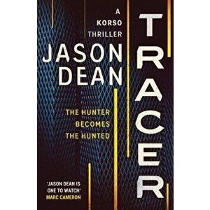 Tracer. A gripping thriller full of intrigue and suspense, Paperback - Jason Dean imagine