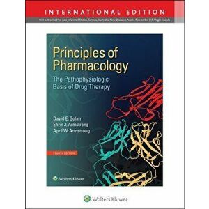 Principles of Pharmacology. The Pathophysiologic Basis of Drug Therapy, Paperback - David E. Golan imagine