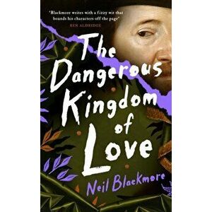 Dangerous Kingdom of Love, Hardback - Neil Blackmore imagine