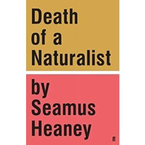Death of a Naturalist, Hardback - Seamus Heaney imagine