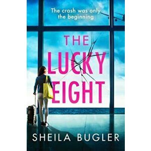 Lucky Eight. A gripping and unputdownable crime thriller, Paperback - Sheila Bugler imagine