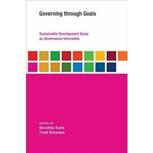 Governing through Goals. Sustainable Development Goals as Governance Innovation, Paperback - *** imagine