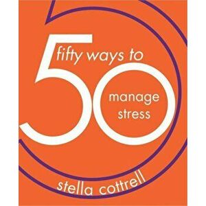 50 Ways to Manage Stress, Paperback - Stella Cottrell imagine