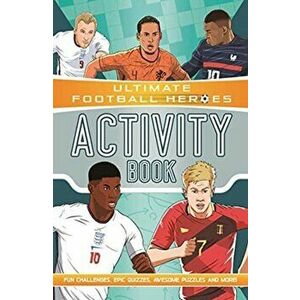 Ultimate Football Heroes Activity Book (Ultimate Football Heroes - the No. 1 football series), Paperback - Ian Fitzgerald imagine