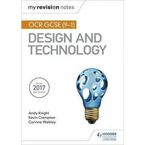 My Revision Notes: OCR GCSE (9-1) Design and Technology, Paperback - Corinne Walkley imagine