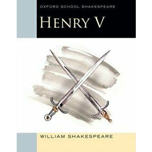 Oxford School Shakespeare: Henry V, Paperback - William Shakespeare imagine