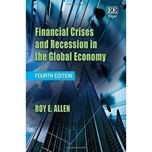 Financial Crises and Recession in the Global Economy, Fourth Edition, Hardback - Roy E. Allen imagine