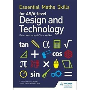 Essential Maths Skills for AS/A Level Design and Technology, Paperback - Chris Walker imagine