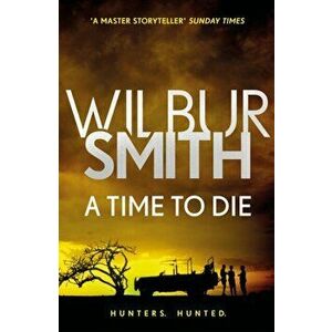 Time to Die. The Courtney Series 7, Paperback - Wilbur Smith imagine