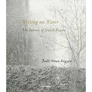 Writing on Water, Paperback - Judit Niran Frigyesi imagine