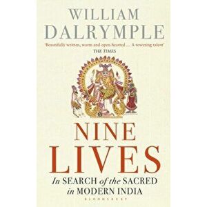 Nine Lives. In Search of the Sacred in Modern India, Paperback - William Dalrymple imagine