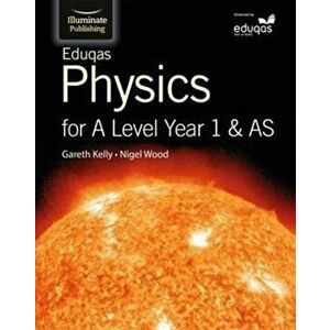 Eduqas Physics for A Level Year 1 & AS: Student Book, Paperback - Nigel Wood imagine