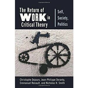 Return of Work in Critical Theory. Self, Society, Politics, Hardback - Nicholas H. Smith imagine