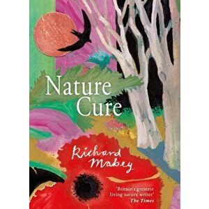 Nature Cure, Hardback - Richard Mabey imagine