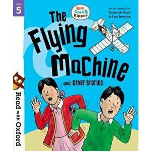 Read with Oxford: Stage 5: Biff, Chip and Kipper: The Flying Machine and Other Stories, Paperback - Roderick Hunt imagine