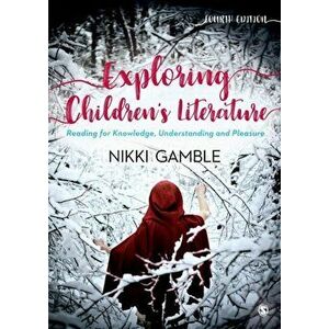 Exploring Children's Literature. Reading for Knowledge, Understanding and Pleasure, Paperback - Nikki Gamble imagine