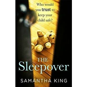 Sleepover. a gripping and emotional thriller about every mother's worst nightmare, Paperback - Samantha King imagine