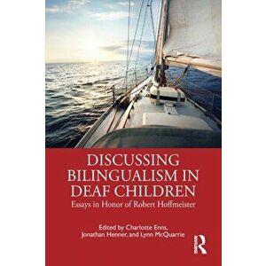 Discussing Bilingualism in Deaf Children. Essays in Honor of Robert Hoffmeister, Paperback - *** imagine