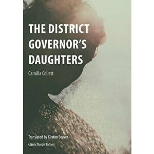 District Governor's Daughters, Paperback - Camilla Collett imagine